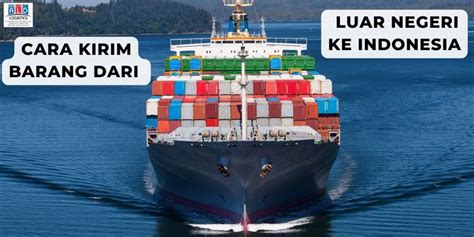 Cara Kirim Barang Dari Luar Negeri Ke Indonesia ALD Logistik