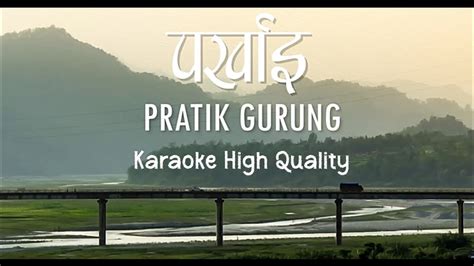 Parkhai Mai Kuri Base Kanchi Lai Pratik Gurung Karaoke YouTube