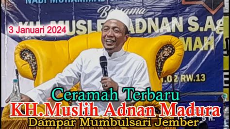 Ceramah Terbaru KH Muslih Adnan Madura Di Dampar Mumbulsari Jember 3