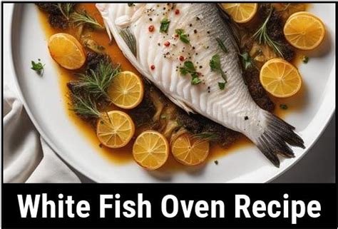 The Ultimate Guide To White Fish Oven Recipe