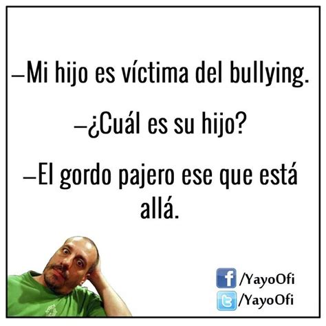 Bullying Segun Yayo Meme Subido Por Juanfri85 Memedroid