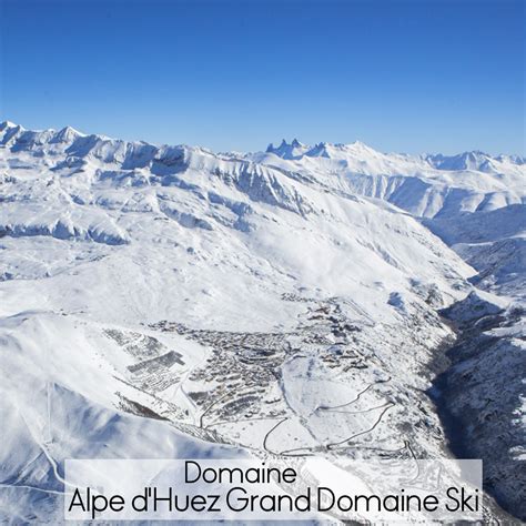 Domaine Alpe D Huez Grand Domaine Ski Quels Sont Les Plus Beaux