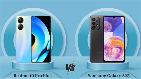 Realme 10 Pro Plus Vs Samsung Galaxy A23 Full Comparison Full Specifications Youtube