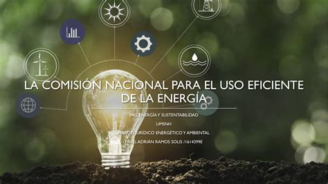 La Comisi N Nacional Para El Uso Eficiente De Energia