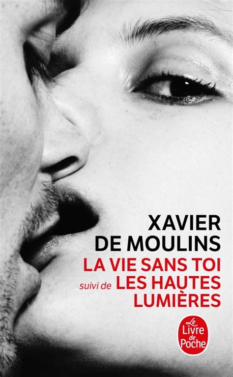 La Vie sans toi Les Hautes Lumières Xavier de Moulins Livre de Poche