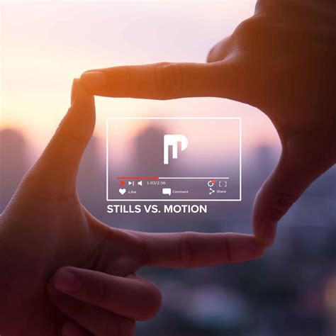 Stills vs. Motion: The importance of motion vs. images - PHENYX