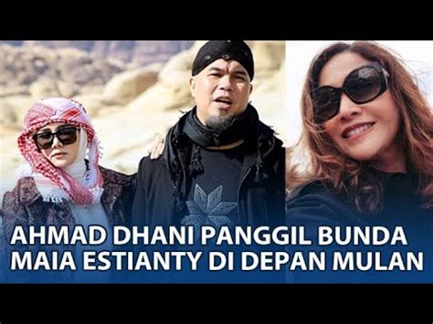 Ahmad Dhani Panggil Bunda Maia Estianty Di Depan Mulan Jameela Youtube