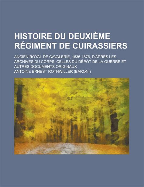 Buy Histoire Du Deuxieme Regiment De Cuirassiers Ancien Royal De