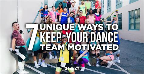 7 Unique Ways To Keep Your Dance Team Motivated STEEZY Blog