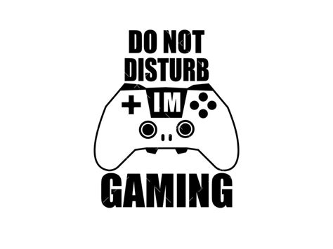 Do Not Disturb Im Gaming Svg Png Pdf Gamer Svg Game Player Svg