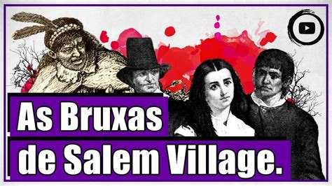 As bruxas de Salem Village 1692 Histeria coletiva injustiça e