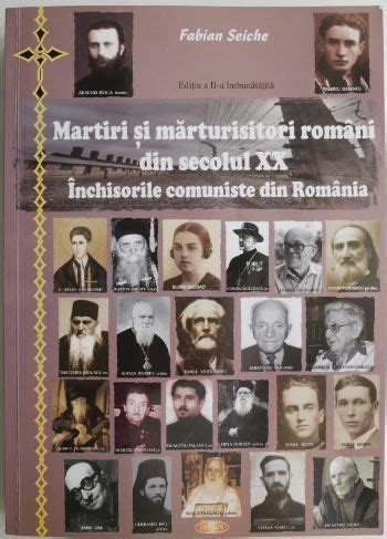 Martiri Si Marturisitori Romani Din Secolul XX Inchisorile Comuniste