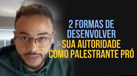 2 formas de desenvolver sua autoridade como palestrante pró YouTube