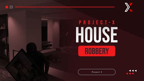 Project X House Robbery 3 Initiations Props Npcs Motion