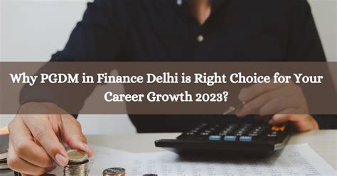 Why Pgdm In Finance Delhi Is Right Choice For Your Career Growth 2023 By Immindia Delhi Medium