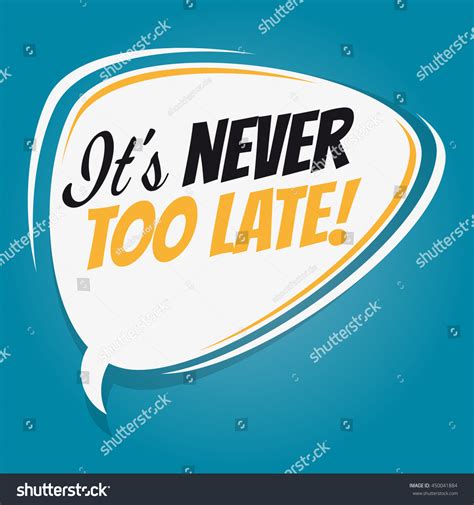 1390 It Never Too Late Images Stock Photos And Vectors Shutterstock