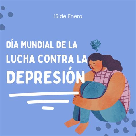 Día Mundial De Lucha Contra La Depresión En México Un Llamado A La Conciencia Y El Apoyo