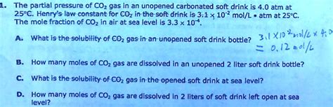 Solved The Partial Pressure Of Coz Gas In An Unopened Carbonated Soft