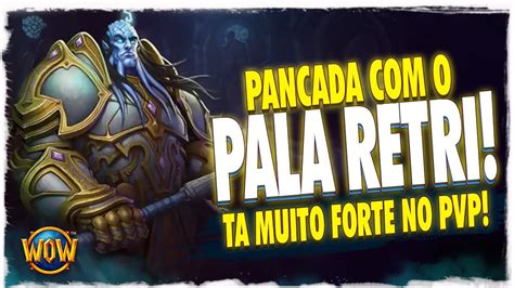 Forte Demais Paladino Retribui O Wow Pvp Dragonflight Youtube