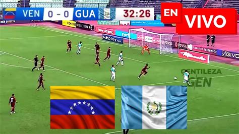 🔴 Venezuela Vs Guatemala En Vivo Amistoso Internacional Youtube