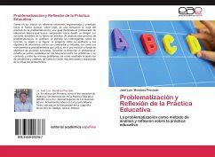 Problematización y Reflexión de la Práctica Educativa von José Luis