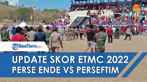 UPDATE SKOR EL TARI MEMORIAL CUP 2022 Laga Perse Ende Vs Perseftim