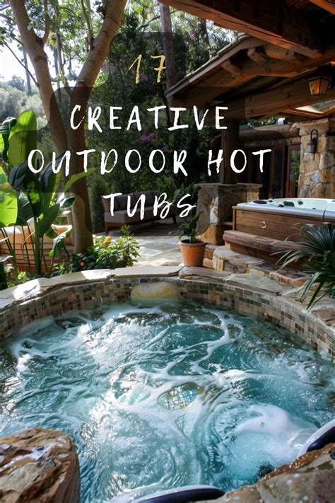 Outdoor Hot Tub Ideas For Ultimate Relaxation Hot Tub Outdoor Hot Tub Backyard Diy Hot Tub