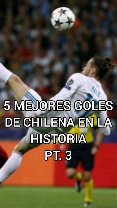 5 Mejores Goles De Chilena De La Historia Pt 3 Goals Chilena