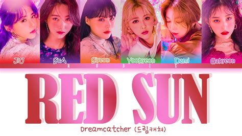 DREAMCATCHER 드림캐쳐 RED SUN Color Coded Lyrics Han Rom Eng 가사