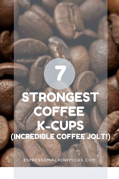 7 Strongest K Cup Coffee With Most Caffeine