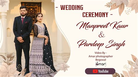 Live Weddding Ceremony Manpreet Kaur And Pardeep Singh Amar Photographer Begowal Youtube