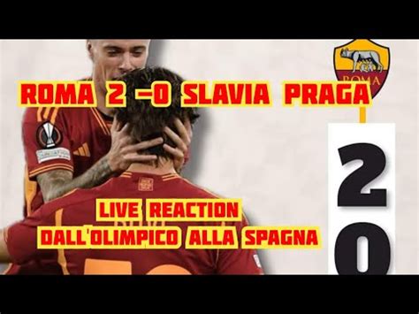 Roma 2 0 Slavia Praga Live Reaction Dell Olimpico Alla Spagna Asroma