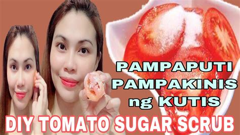 Diy Pampaputi At Pampakinis Ng Kutis Kamatis At Asukal Tomato And Sugar