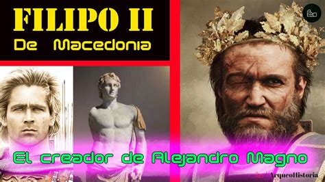 El Verdadero Origen De Alejandro Magno Su Padre Filipo II YouTube