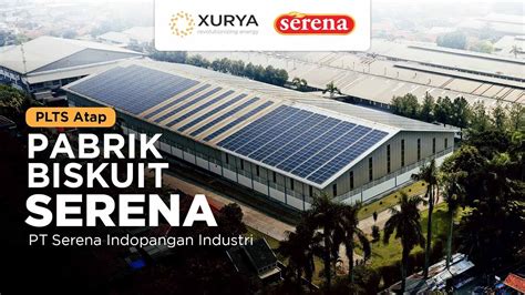 Serena Resmikan Plts Atap Bekerjasama Dengan Xurya Untuk Menekan Jejak