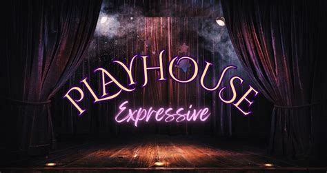 The Playhouse Expressive