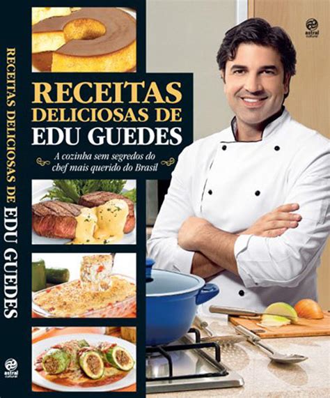 Livro Receitas Deliciosas De Edu Guedes Receitas Edu Guedes Site