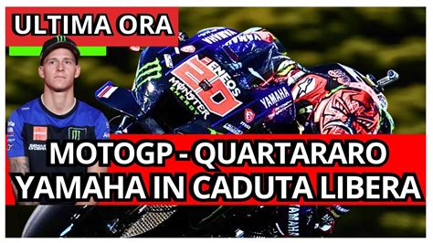 Motogp Fabio Quartararo Yamaha In Caduta Libera Lotta Per Il