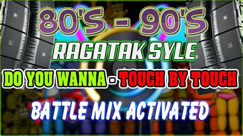 THE BEST RAGATAK 80 S 90 DISCO BATTLE MIX DO YOU WANNA TOUCH BY