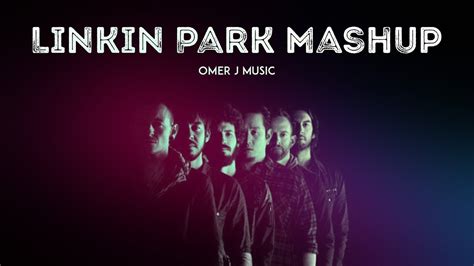 Linkin Park Mashup Omer J Music Linkin Park Remix Linkin Park New