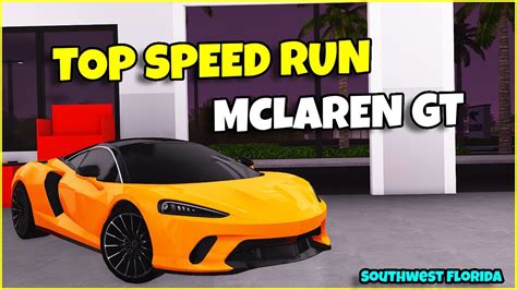 Top Speed Run Mclaren Gt Southwest Florida Roblox Youtube