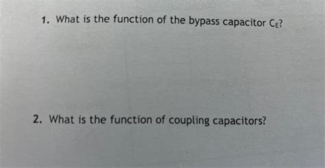 Solved 1. What is the function of the bypass capacitor CE ? | Chegg.com