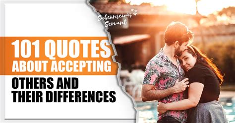 101 Quotes About Accepting Others And Their Differences Subconscious