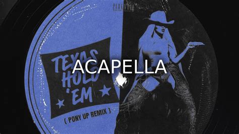 Beyoncé TEXAS HOLD EM PONY UP REMIX ACAPELLA YouTube