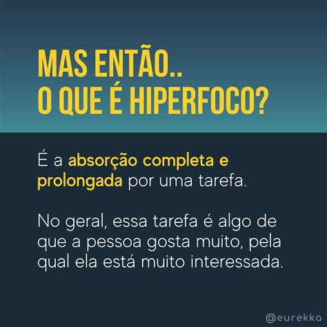 Hiperfoco N O O Que Voc Pensa Que Eurekka