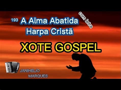 A Alma Abatida HARPA CRISTÃ 193 playback XOTE GOSPEL legenda