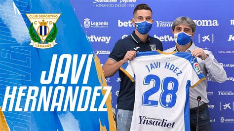 Presentación de Javi Hernández como jugador del C D Leganés YouTube