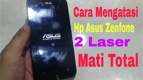 Cara Mengatasi Hp Asus Zenfone Laser Mati Total Youtube