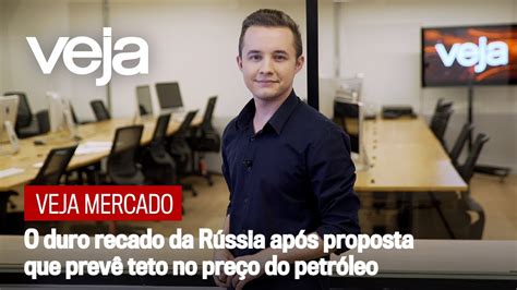 Veja Mercado O Duro Recado Da R Ssia Ap S Proposta Que Prev Teto No