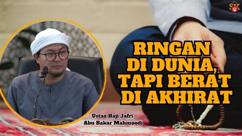 Ustaz Jafri Abu Bakar ᴴᴰl Ringan Di Dunia Tapi Berat Di Akhirat YouTube